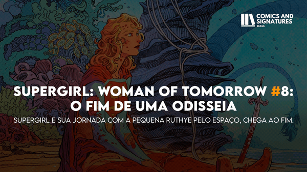 Supergirl: Woman of Tomorrow #8 – O fim de uma Odisseia