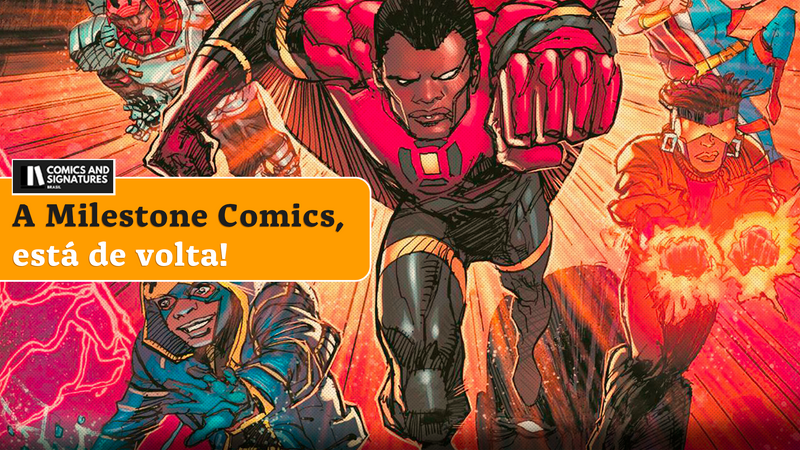 A Milestone Comics, está de volta!