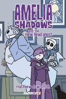 AMELIA SHADOWS AND THE NEW HEAD GHOST HC